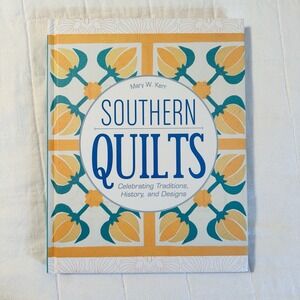 Southern Quilts : Celebrating Traditions, History, and‎ Designs by Mary W....